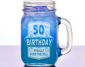 50th Birthday Finally Over The Hill Mason Jar Present Laser Engraved Funny Gag Mug Gift Idea for Dad for Mom from Kids Son Daughter