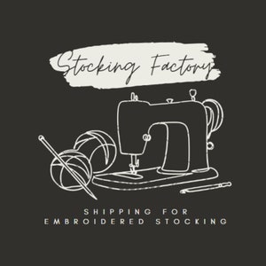 May include: A black and white illustration of a sewing machine, two balls of yarn, and a needle. The text "Stocking Factory" is written in a white brush stroke above the image. The text "Shipping for Embroidered Stocking" is written below the image.