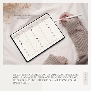 May include: A digital tablet displaying a language learning progress tracker. The screen is divided into sections for reading, listening, and speaking, with checkboxes. The text "Fluency grows with consistency" is at the top. The text at the bottom says "Track your vocabulary, grammar, and progress with elegance."