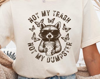 Funny Raccoon Shirt, Trash Dumpster Meme Tee, Sarcastic Animal Graphic T-Shirt