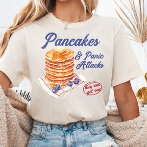Pancakes And Panic Attacks Shirt, Funny Mental Health T-Shirt, Sarcastic Gift Shirt for Her