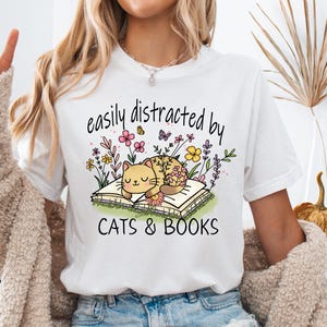 Easily Distracted By Books and Cats Shirt, Cat Lover Shirt, Bookish Shirt, Book Lover Shirt, Gift for Cat Lover, Shirt for Bookworms