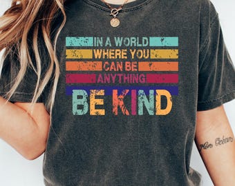 Be Kind Shirt: Retro Inspirational Graphic Tee