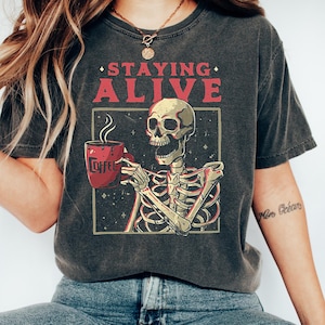 Staying Alive Skeleton Coffee T-Shirt: Funny Skull Tee