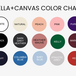 May include: A color chart from Bella+Canvas, featuring a variety of colors in circular swatches. Colors include white, black, navy, red, and shades of grey, pink, blue, and green. The text "BELLA+CANVAS COLOR CHART" is at the top.