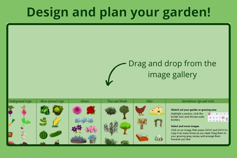 May include: A green screen with the text "Design and plan your garden!" at the top. Below the text is a green arrow pointing to the right. The text "Drag and drop from the image gallery" is below the arrow. Below that are six columns with images of different plants, flowers, trees, and other garden items. The columns are labeled "Underground Crops", "Above-Ground Crops", "Flowers", "Trees and Shrubs", "Other", and "Instructions, tips and tricks".