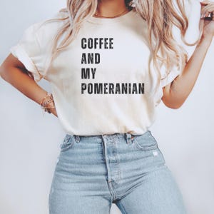 Comfort Colors Coffee and Pomeranian T-Shirt, Unisex Tee