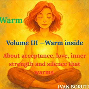 Puede incluir: Ilustración de una persona en posición de meditación, con los ojos cerrados y cabello naranja, sobre un fondo amarillo cálido. El texto incluye "Warm", "Volume III - Warm inside" y "About acceptance, love, inner strength and silence that warms."