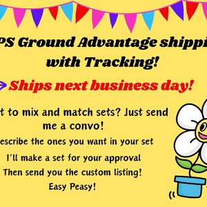 May include: Yellow background with a cartoon flower and text that reads "USPS Ground Advantage shipping with Tracking! Ships next business day! Want to mix and match sets? Just send me a convo! Describe the ones you want in your set I'll make a set for your approval Then send you the custom listing! Easy Peasy!"