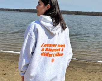I Never Met A Sunset I Didn’t Like Hoodie Sweatshirt Beach Summer Sunrise Sunny Grey Orange Puff Print