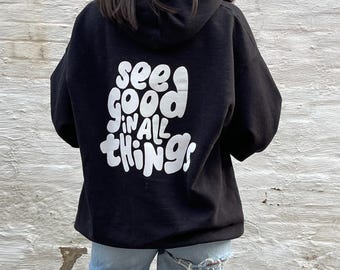 See Good In All Things Hoodie Gift for Her Trendy Sweatshirt Positivity