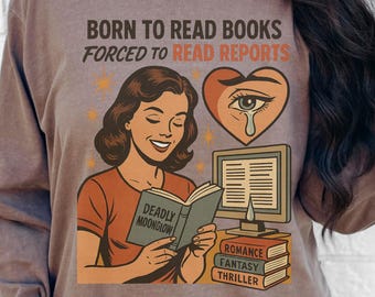 Born To Read Books Forced To Read Reports Shirt, Retro Book Lover Comfort Colors® Tee Sweatshirt, Funny Reader Teacher Work Study Gift