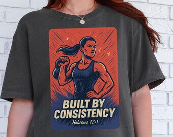 Comfort Colors® "Built by Consistency" Hebrews 12:1 Christian Women's Fitness T-Shirt, Bible Verse Gym Tank Top or Crewneck Sweatshirt