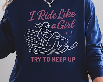 Comfort Colors® "I Ride Like a Girl" Snowmobile Rider Crewneck Sweatshirt, Women's Snowmobiling Try To Keep Up Winter Sledder T-Shirt