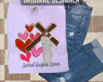 Loved before Love Valentines Day PNG Digital Download - ORIGINAL DESIGNER