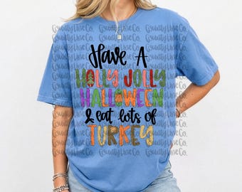 Have a Holly Jolly Halloween and eat lots of Turkey PNG Digital Download, Funny Hallothanskmas PNG Digital Download