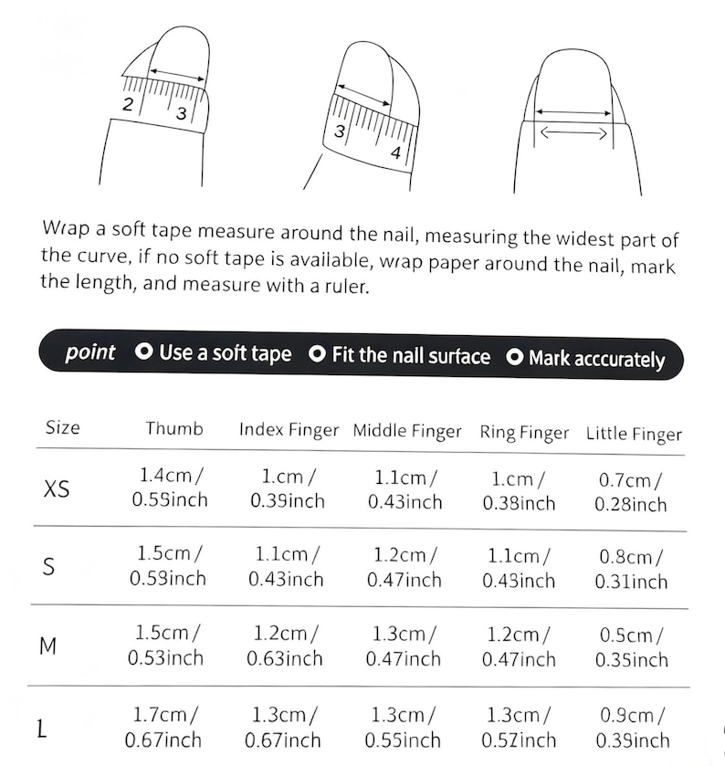 May include: A sizing chart for press-on nails featuring three line drawings showing how to measure the width of a fingernail with a soft tape measure. The chart includes instructions and a table listing sizes XS, S, M, and L with measurements in centimeters and inches for the thumb, index, middle, ring, and little fingers.
