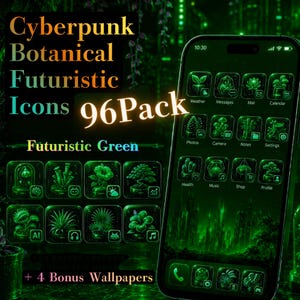 May include: A digital pack of 96 Cyberpunk Botanical Futuristic Icons in green, featuring plant-themed app symbols on a smartphone screen. The text reads Cyberpunk Botanical Futuristic Icons 96Pack, Futuristic Green, and + 4 Bonus Wallpapers.
