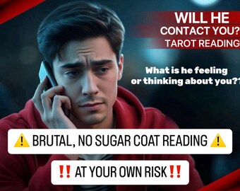 May include: A man on a phone with a serious expression. The text on the image reads "Will he contact you?? Tarot Reading. What is he feeling or thinking about you?? ! Brutal, no sugar coat reading! !! At your own risk!!"