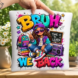 May include: A white square throw pillow featuring a colorful graphic of a person wearing sunglasses, a purple cap, and a varsity jacket. The text reads BRUH WE BACK and TIME TO LEARN. The design includes a backpack, books, and a boombox.