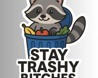 Funny Trash Panda / Raccoon Sticker "STAY TRASHY BITCHES"