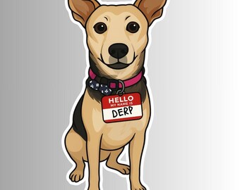 May include: A sticker featuring a cartoon dog with tan and black fur, wearing a pink collar and a name tag that reads "HELLO MY NAME IS DERP". The dog is sitting and smiling.