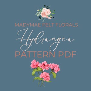 Hydrangea Downloadable PDF, Felt Hydrangea DIY, DIY Craft, hydrangea tutorial, craft tutorial, hydrangea craft, hydrangea stem