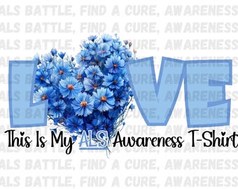 ALS Awareness LOVE PNG: Lou Gehrig's Disease (Digital Download) for t-shirts.