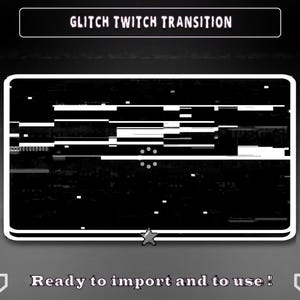 May include: A black and white glitch effect transition for Twitch streams. The text "GLITCH TWITCH TRANSITION" is displayed at the top of the image. The text "Ready to import and to use!" is displayed at the bottom of the image.