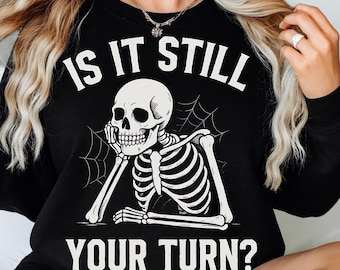 Is it still your turn png Funny Skeleton Waiting PNG & SVG: Sarcastic Halloween Clipart (Digital Download)
