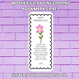 May include: A printable bookmark craft for Mother's Day. The bookmark features a pink flower with a green stem and leaves. The text reads "Happy Mother's Day! I made you this flower with my fingers and my thumb so you will have these memories for all the years to come! Love."