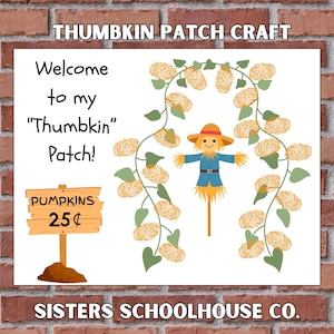 May include: A sign for a "Thumbkin" Patch craft, featuring a scarecrow and pumpkin vines. The sign reads "Welcome to my Thumbkin Patch!" and "Pumpkins 25¢". The text "SISTERS SCHOOLHOUSE CO." is at the bottom.