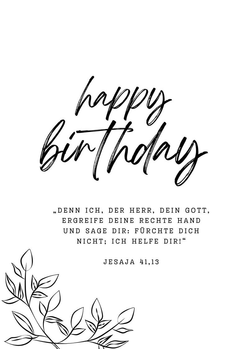 Puede incluir: Tarjeta blanca con la frase "happy birthday" en elegante escritura negra. Debajo, una cita en alem&aacute;n y un dise&ntilde;o floral en la esquina inferior izquierda. El texto dice "DENN ICH, DER HERR, DEIN GOTT..." y "JESAJA 41,13".