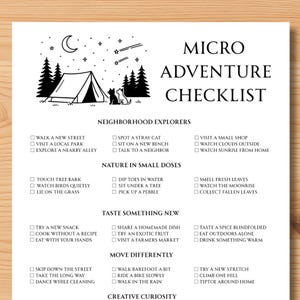 May include: A black and white checklist with the title "Micro Adventure Checklist". The checklist is divided into five categories: Neighbourhood Explorers, Nature in Small Doses, Taste Something New, Move Differently, and Creative Curiosity. Each category has a list of activities to do, such as "Walk a new street", "Dip toes in water", "Try a new snack", "Walk barefoot a bit", and "Tiptoe around home".