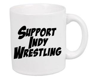Support Indy Wrestling White Mug Cup Coffee Home Decor Wrestler Fan