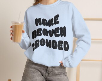 Make Heaven Crowded Sweatshirt | Christian Sweatshirt