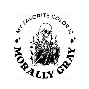 Ma couleur préférée est Morally Grey Skeleton Reading Book Booktok Spicy Funny Cricut SVG Cut File PNG PDF Design Files