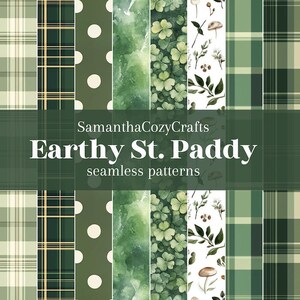 May include: A collection of seamless patterns in shades of green, featuring plaid, polka dots, watercolor textures, clovers, and botanical designs. The text "Earthy St. Paddy" and "seamless patterns" are displayed in white font. The patterns are from SamanthaCozyCrafts.