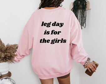 Leg Day Is For The Girls Sweatshirt, Cotton Blend Workout Jumper