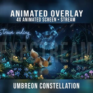 May include: An animated overlay for a stream featuring a brown fox-like creature drinking from a dark forest pond at night. Above, a glowing blue constellation of a creature shines in the sky. Text reads: ANIMATED OVERLAY, 4X ANIMATED SCREEN, STREAM, Stream ending, UMBREON CONSTELLATION.
