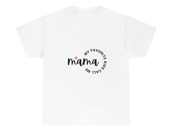 My favorite kids call me MAMA mother's day t shirt gift for MOM