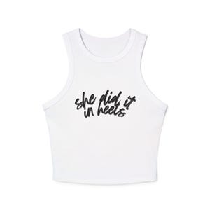 She Did It in Heels - Women&#39;s Micro Rib Racer Tank Top, Casual Summer Top, Trendy Workout Tank, Gift for Her, Empowerment Apparel