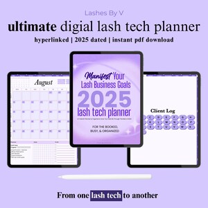 May include: A digital lash tech planner displayed on three tablets. The planner features a calendar, client log, and the text "Manifest Your Lash Business Goals 2025 lash tech planner". The text "From one lash tech to another" is also visible.
