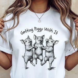 Getting Piggy With It T-Shirt | Dancing Pigs Funny Farm Animal Tee | Cute Vintage Pig Illustration Shirt | Country Humor Gift for Pig Lovers