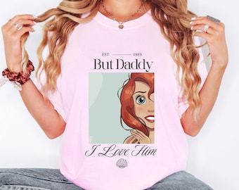 But Daddy I Love Him Comfort Colors Shirt, Disney Family Trip Shirt, Magic Kingdom, Little Mermaid Shirt, Ariel Shirt, Disney Princess Shirt