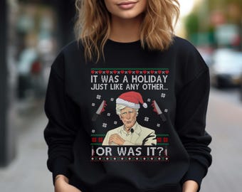 It Was a Holiday Just Like Any Other Or Was It Sweatshirt, Christmas Sweatshirt, Funny Sweater, Ugly Xmas Hoodie, Humorous Christmas Gifts