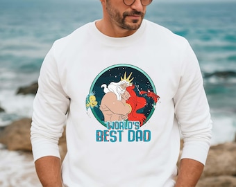 Little Mermaid Ariel Dad King Triton Sweatshirt, World's Greatest Dad Bob Sweatshirt, Father's Day Gift Sweatshirt, Best Dad Ever Hoodie