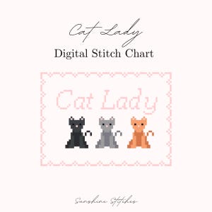 May include: A digital stitch chart with the text "Cat Lady" in a cursive font. Below, the text "Digital Stitch Chart" is displayed. The image features three pixelated cats in black, gray, and orange within a pink frame.