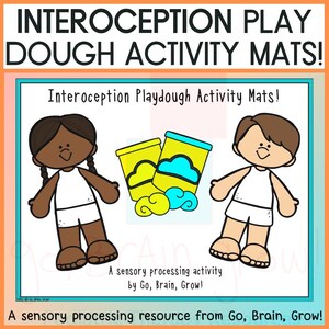 May include: Two children, one with brown skin and one with white skin, are shown with play dough containers. The containers are yellow and blue with a cloud design. The text on the image reads "Interoception Playdough Activity Mats! A sensory processing activity by Go, Brain, Grow! A sensory processing resource from Go, Brain, Grow!"