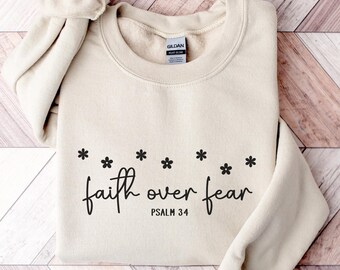 Faith over Fear Sweatshirt, Psalm 34 Christian Shirt, Floral Bible Verse T-Shirt, Religious Tee